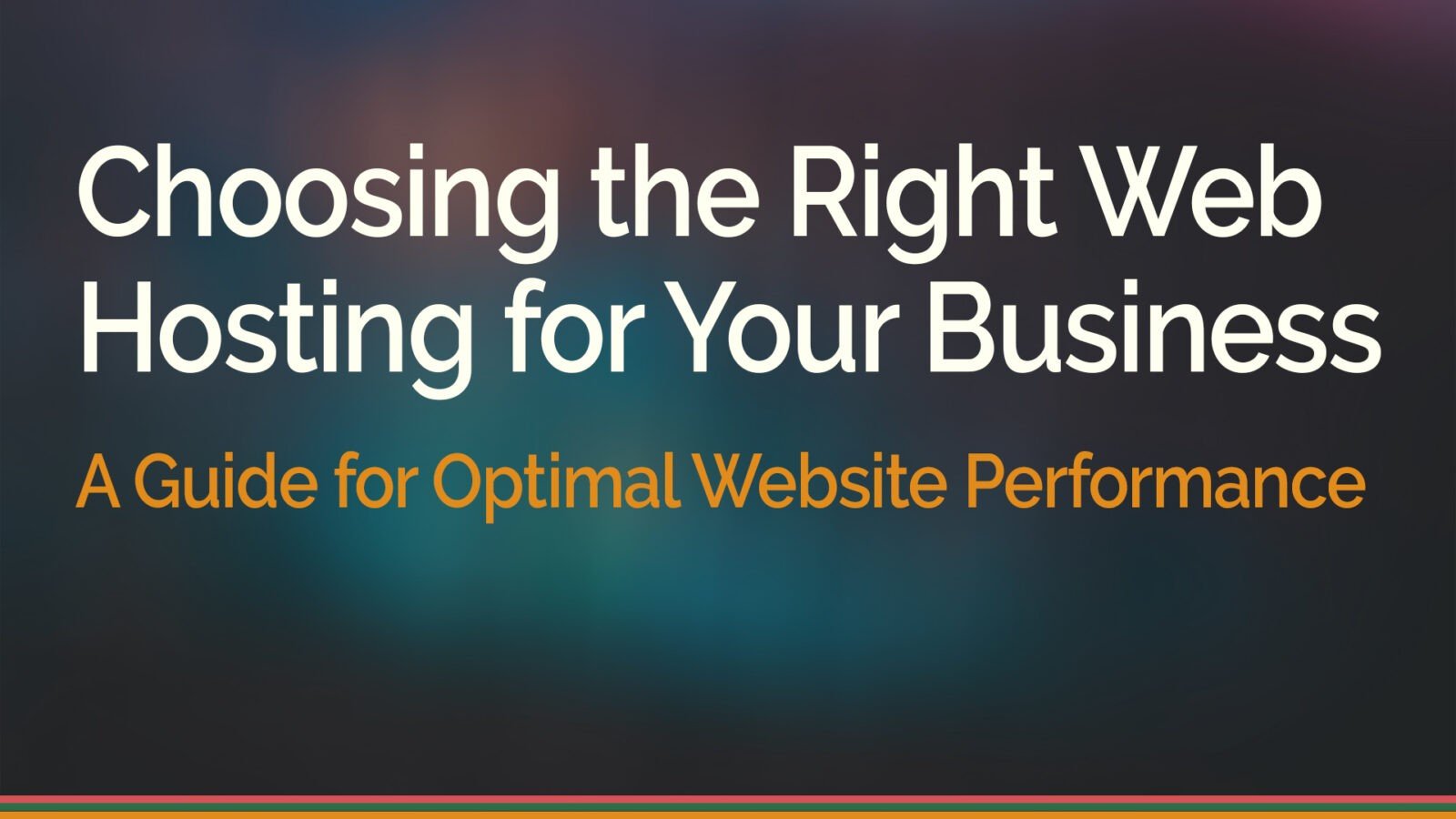 Choosing the Right Web Hosting for Your Business: A Guide for Optimal Website Performance