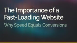 The Importance of a Fast-Loading Website