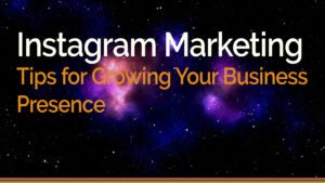 Instagram Marketing Effective Tips for Growing Your Business Presence