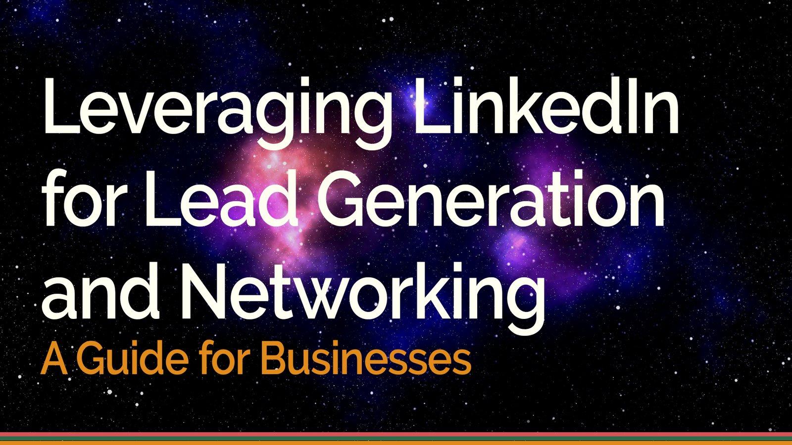 Leveraging LinkedIn for Lead Generation and Networking A Guide for Businesses