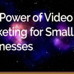 The Power of Video Marketing for Small Businesses